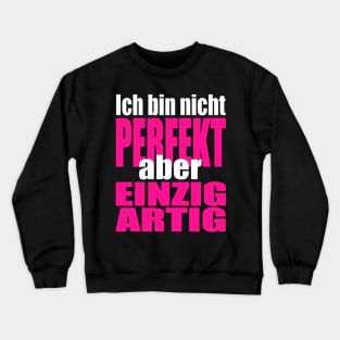 I am not perfect  but unique-Ich bin nicht perfekt aber einzigartig Crewneck Sweatshirt